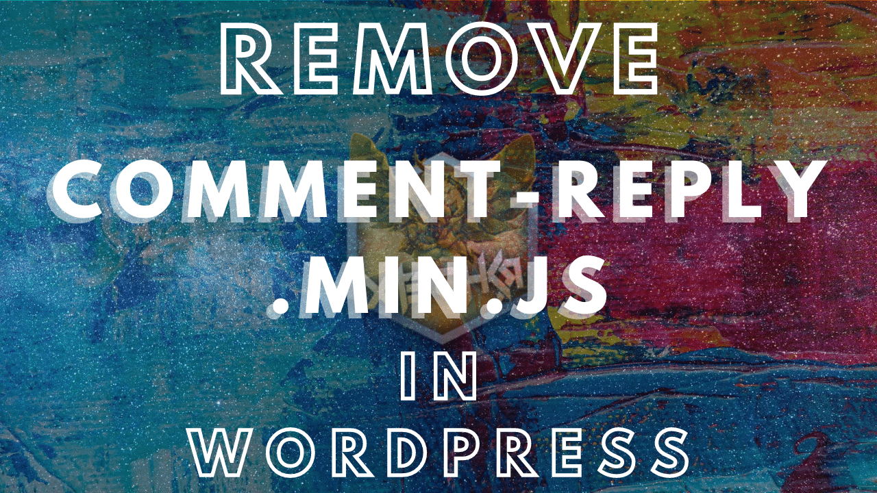 How to remove commentreply.min.js in WordPress xTechKR